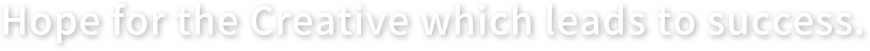 Hope for the Creative which leads to success